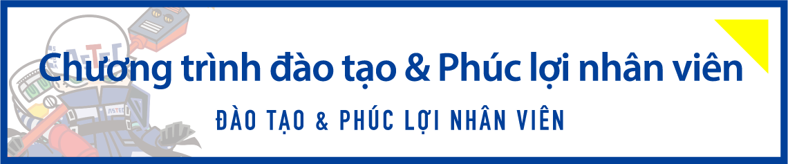 ĐÀO TẠO & PHÚC LỢI NHÂN VIÊN 