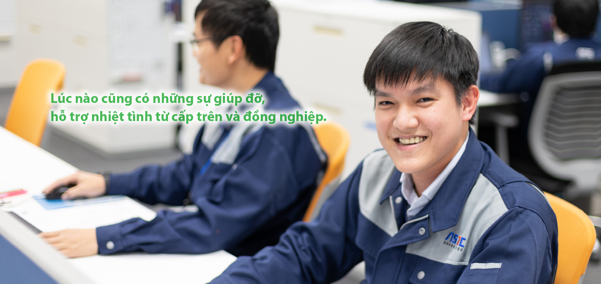 Tôi luôn nhận được sự hỗ trợ nhiệt tình từ cấp trên và đồng nghiệp.